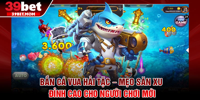 Bắn Cá Vua Hải Tặc – Mẹo Săn Xu Đỉnh Cao Cho Người Chơi Mới 8 Bắn Cá Vua Hải Tặc – Mẹo Săn Xu Đỉnh Cao Cho Người Chơi Mới