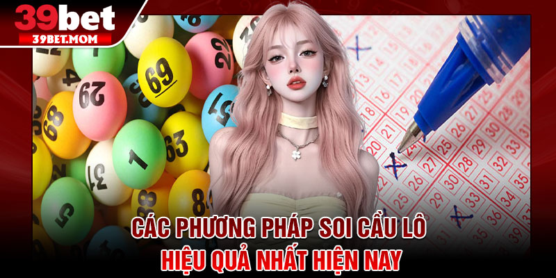 Soi Cầu Lô – 4 Bí Quyết Tăng Tỷ Lệ Trúng Đỉnh Cao Tại 39Bet 3 Các phương pháp soi cầu lô hiệu quả nhất hiện nay