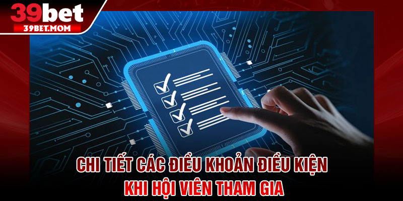 Điều Khoản Điều Kiện – Hướng Dẫn Tham Gia Đúng Chuẩn 2026 2 Chi tiết các điều khoản điều kiện khi hội viên tham gia