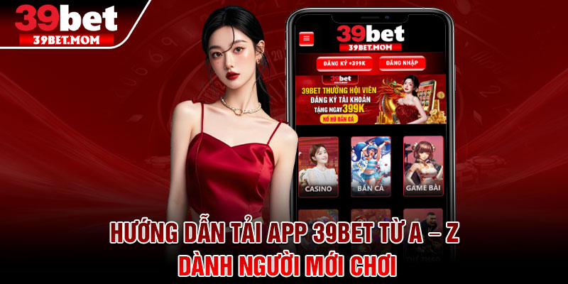 Tải App 39Bet - Tải Về Ngay Chỉ Trong Một Nốt Nhạc 2 Hướng dẫn tải app 39bet từ A – Z dành người mới chơi
