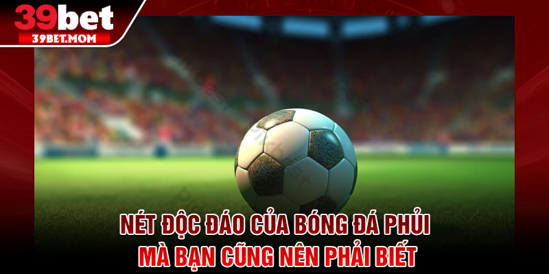 Bóng Đá Phủi – Sân Chơi Thể Thao Sôi Động Và Kịch Tính 3 Nét độc đáo của bóng đá phủi mà bạn cũng nên phải biết