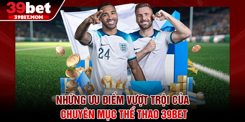 Thể Thao 39Bet – Sân Chơi Cá Cược Đỉnh Cao Dẫn Đầu 2026 2 Những ưu điểm vượt trội của chuyên mục thể thao 39Bet