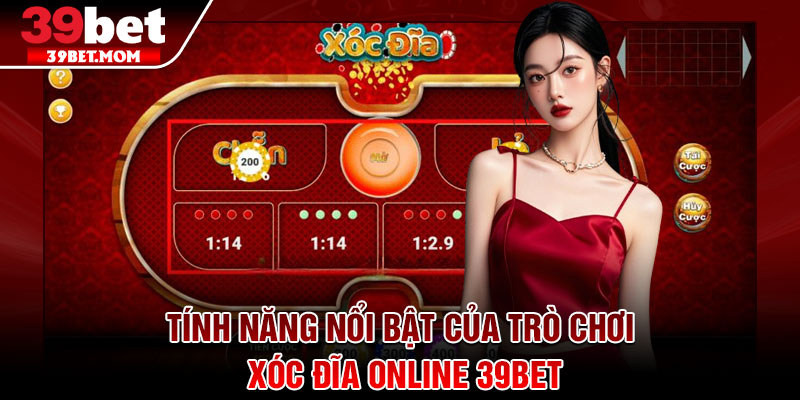 Xóc Đĩa 39Bet – Trải Nghiệm Cá Cược Dân Gian Siêu Hấp Dẫn 3 Tính năng nổi bật của trò chơi xóc đĩa online 39Bet
