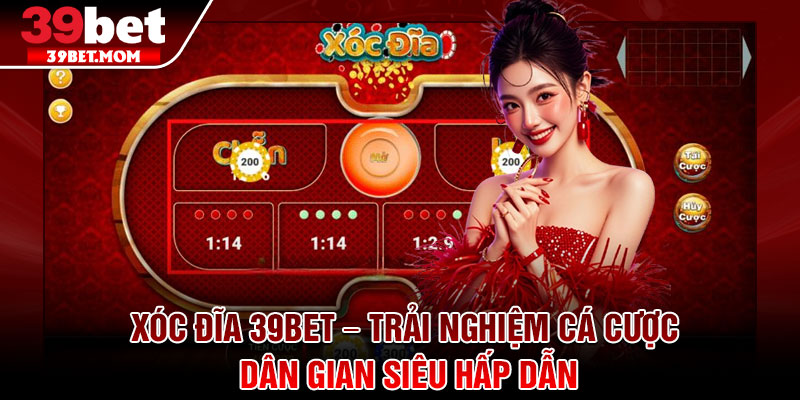 Xóc Đĩa 39Bet – Trải Nghiệm Cá Cược Dân Gian Siêu Hấp Dẫn 3 Xóc Đĩa 39Bet – Trải Nghiệm Cá Cược Dân Gian Siêu Hấp Dẫn